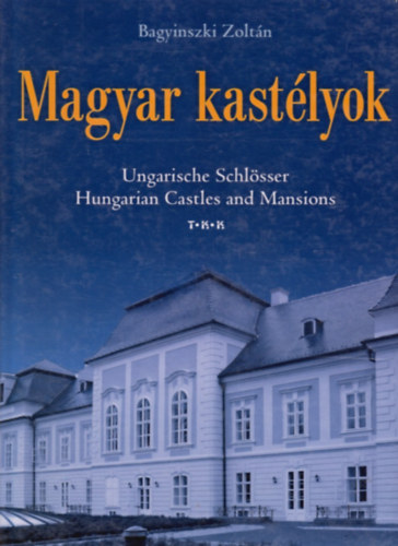 Bagyinszki Zoltn - Magyar kastlyok (Ungarische Schlsser-Hungarian Castles and Mansions)