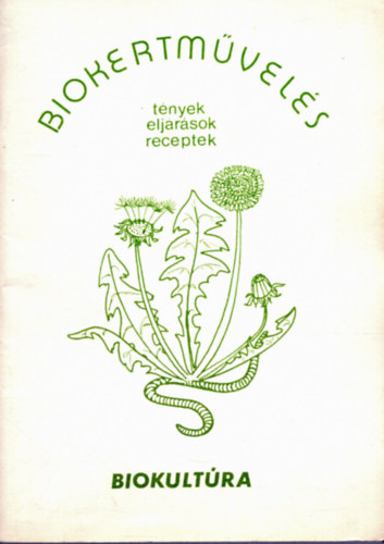 Frhwald Ferenc  (szerk.) - Biokertmvels - tnyek, eljrsok, receptek