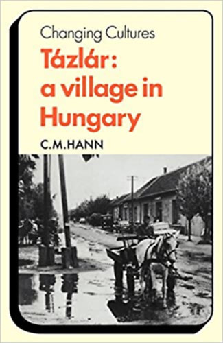 C. M. Hann - T�zl�r: a village in hungary