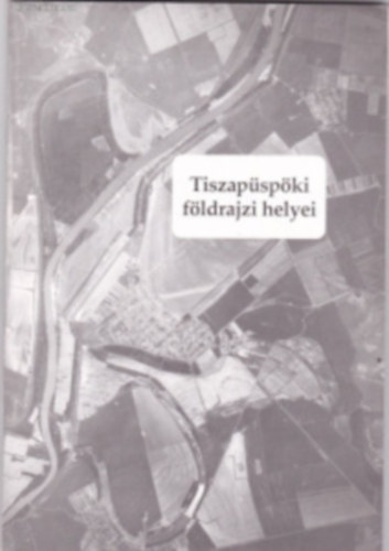 Tiszap�sp�ki f�ldrajzi helyei
