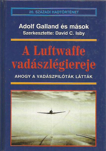 A Luftwaffe vadszlgiereje - Ahogy a vadszpiltk lttk (20.szzadi hadtrtnet)