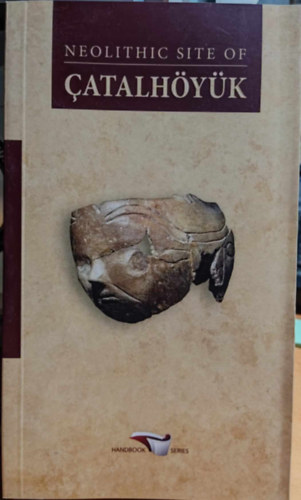 Murat Trkteki - Neolithic Site of Catalhyk (Handbook series 25)
