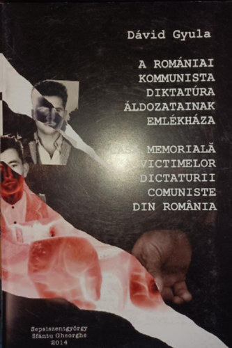 D�vid Gyula - A rom�niai kommunista diktat�ra �ldozatainak eml�kh�za