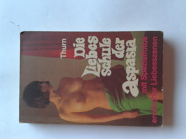 Fritz Thurn - Die Liebes Schule Der Aspasia