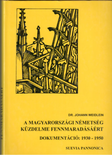 Dr. Johann Weidlein - A magyarorszgi nmetsg kzdelme fennmaradsrt (Dokumentci: 1930-1950)