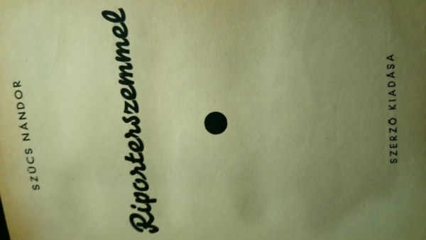 Sz�cs N�ndor - Riporterszemmel