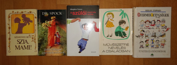 Margitics Ferenc, Dr.Benjamin Spock, Miriam Stoppard Szemenyei Betti - 5 könyv gyakorló szülőknek: Szia, mami!, Jobb világot gyermekeinknek, Gyermekbetegségek, Nevelés a családban, A szülői mesterség iskolája