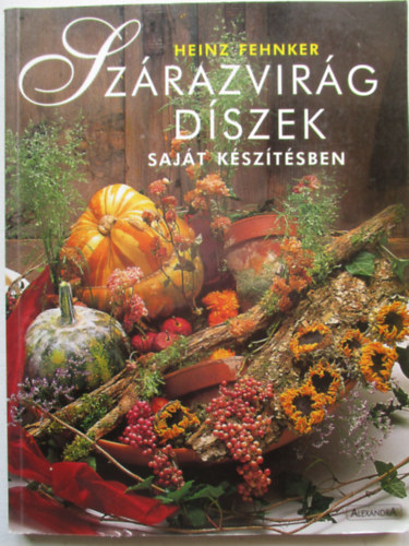 Heinz Fehnker - Sz�razvir�g d�szek saj�t k�sz�t�sben