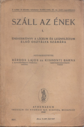 Brdos Lajos  (szerk.); Kishonti Barna (szerk.) - Szll az nek I. - nekesknyv a lceum s lnylceum els osztlya szmra