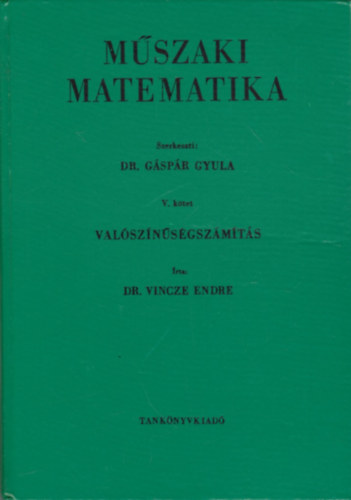 Dr. VIncze Endre - Műszaki matematika V.: valószínűségszámítás