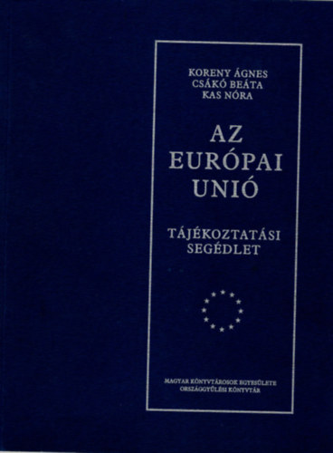 Cs�k� Be�ta, Kas N�ra Koreny �gnes - Az Eur�pai Uni� - T�j�koztat�si seg�dlet