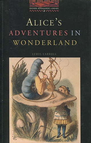 Lewis Carroll - Alice's adventures in Wonderland (oxford bookworms 2)