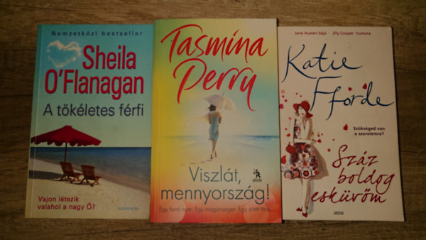 Sheila O'Flanagan, Tasmina Perry Katie Fforde - 3 romantikus könyv utazáshoz: Viszlát, mennyország! A tökéletes férfi,, Száz boldog esküvőm