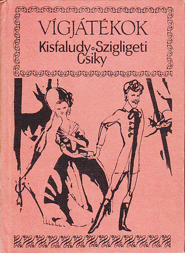 Kisfaludy-Szigligeti-Csiky - V�gj�t�kok