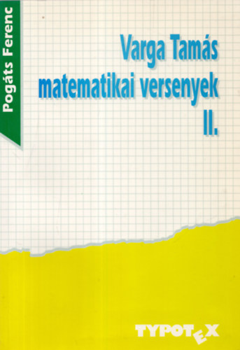 Pogts Ferenc - Varga Tams matematikai versenyek II.