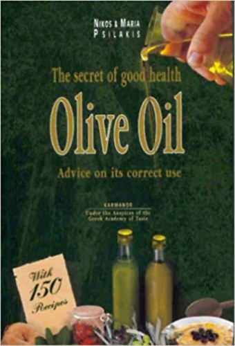 Maria Psilakis Nikos Psilakis - The secret of good health: Olive Oil