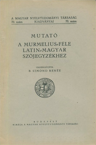 B. Simond Rene - Mutat a Murmelius-fle latin-magyar szjegyzkhez