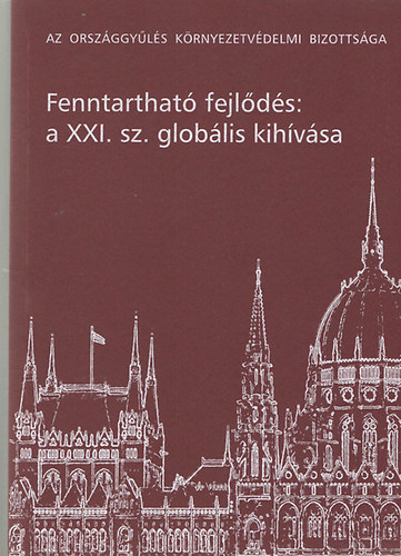 Dr. Szalki Gyula szerk. - Fenntarthat fejlds: a XXI. sz. globlis kihvsa