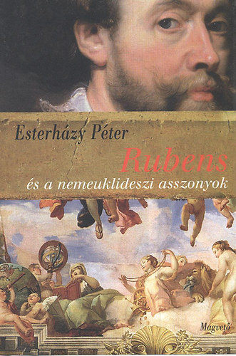 Esterhzy Pter - Rubens s a nemeuklideszi asszonyok (hrom dramolett)