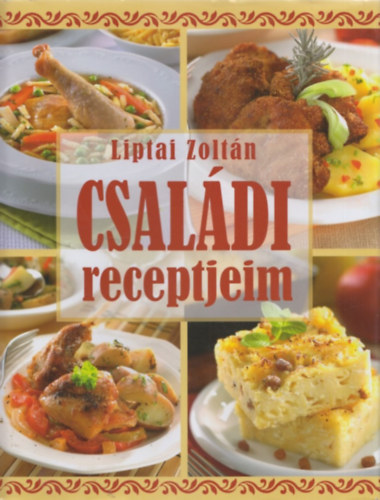 Liptai Zoltn - Csaldi receptjeim