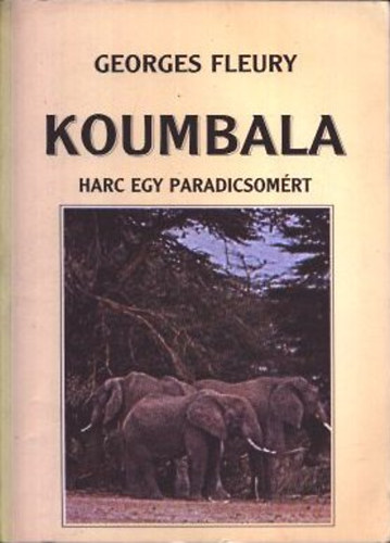 Georges Fleury - Koumbala - Harc egy paradicsomért
