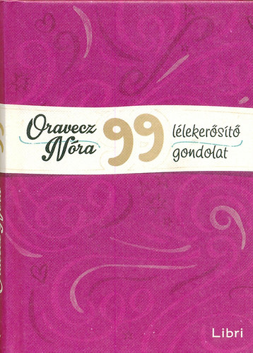 Oravecz Nóra - 99 lélekerősítő gondolat