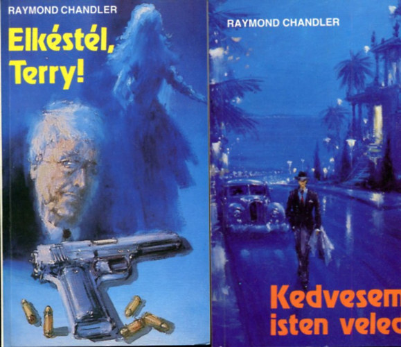 Raymond Chandler - 2 db Raymond Chandler k�tet: Elk�st�l Terry! - Kedvesem, Isten veled!