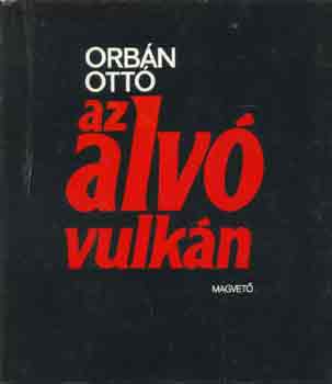 Orb�n Ott� - Az alv� vulk�n