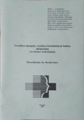 Bords Imre  (sszell.) - Veszlyes anyagok, veszlyes ksztmnyek hatsa idskorban - Az idskor toxikolgija