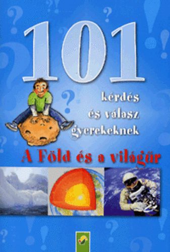 101 krds s vlasz gyerekeknek: A Fld s a vilgr