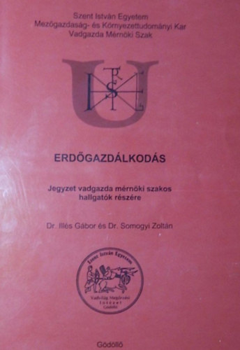 Dr. Dr. Somogyi Zoltn Ills Gbor - Erdgazdlkods - Jegyzet vadgazda mrnki szakos hallgatk rszre