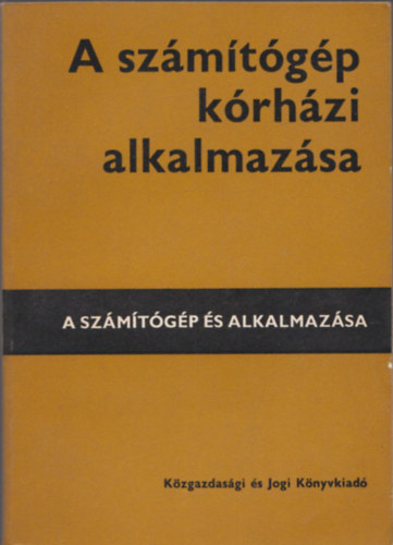 Dr. Knyves Tth Pl Szentgli Gyula - A szmtgp krhzi alkalmazsa