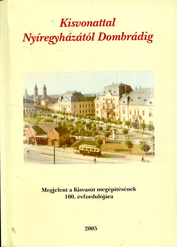 Kisvonattal Nyregyhztl Dombrdig
