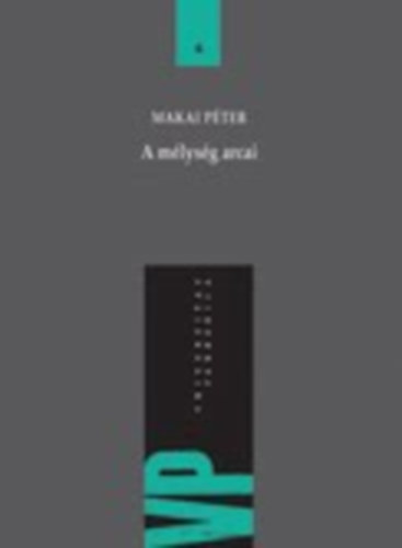 Makai Pter - A mlysg arcai - Etikai s metafizikai rsok