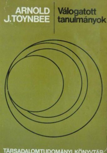 Arnold J. Toynbee - Vlogatott tanulmnyok (Toynbee)