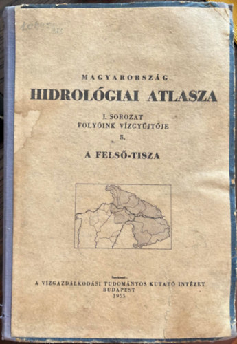 Magyarorsz�g hidrol�giai atlasza 1. sorozat 5.  - A fels�-Tisza - foly�ink v�zgy�jt�je