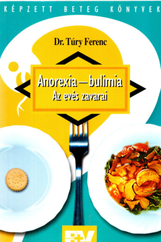 dr.T�ry Ferenc - Anorexia-bulimia az ev�s zavarai