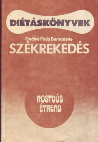 Gaálné Póda Bernadette - Székrekedés - Diéta székrekedésben szenvedők számára