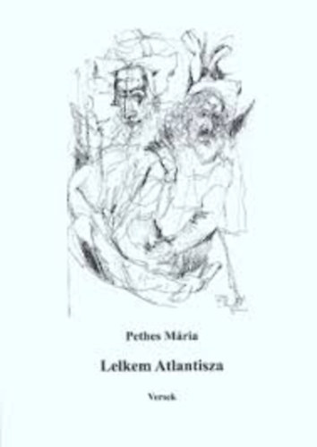 Pethes Mária - Lelkem Atlantisza - Versek