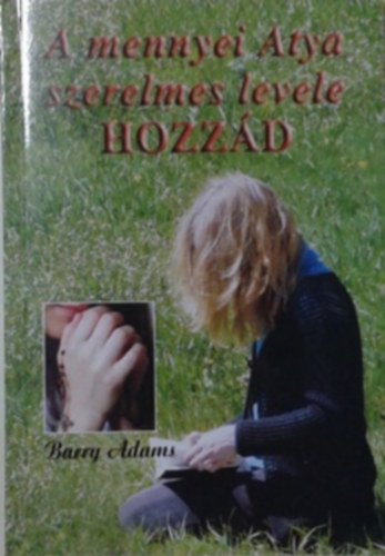 Barry Adams - A mennyei Atya szerelmes levele hozzd