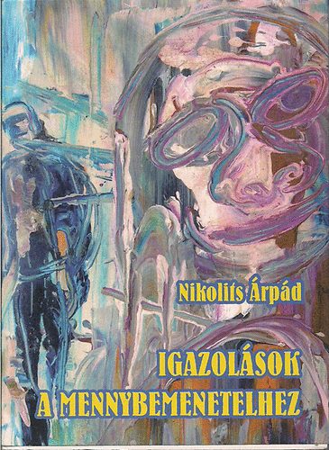 Nikolits �rp�d - Igazol�sok a mennybemenetelhez