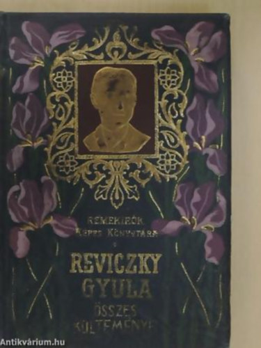 Reviczky Gyula - Reviczky Gyula összes költeményei - Remekírók Képes Könyvtára - Fekete-fehér illusztrációkkal. Nyomtatta az Athenaeum irod. és nyomdai r.-t. könyvnyomdája, Budapest.