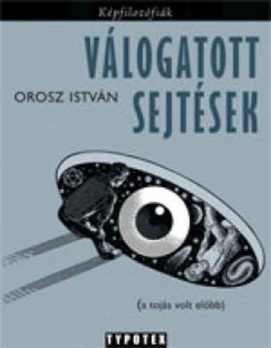 Orosz István - Válogatott sejtések - A tojás volt előbb