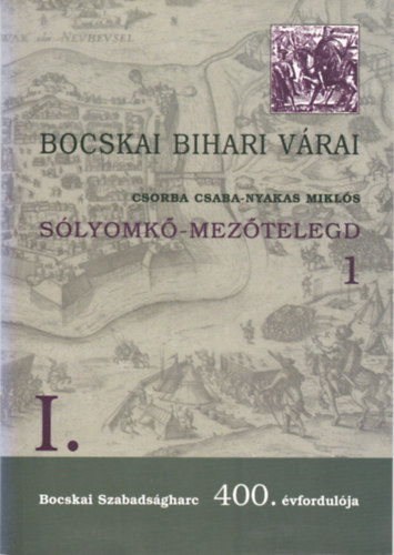 Csorba Csaba - Bocskai bihari várai - Sólyomkő - Mezőtelegd 1