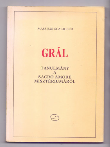 Massimo Scaligero - Gr�l (Tanulm�ny a Sacro Amore miszt�rium�r�l)