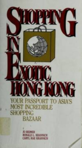 Caryl Rae Krannich Ronald L. Krannich - Shopping In Exotic Hong Kong