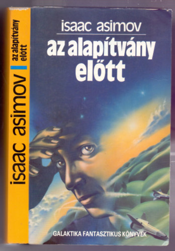 Baranyi Gyula  Isaac Asimov (ford.) - Az Alaptvny eltt - Els magyar nyelv kiads! - Baranyi Gyula fordtsa (Galaktika Fantasztikus Knyvek)