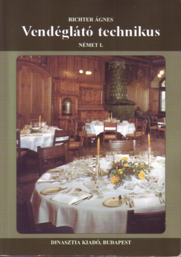 Richter �gnes - Vend�gl�t� technikus - N�met 1. (Szakmai idegen nyelv)