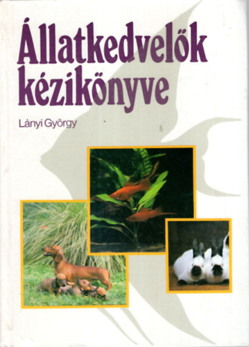 Lnyi Gyrgy Koroknay Istvn - 2 db  llatvilg knyv ( egytt ) 1. llatkedvelk kziknyve, 2. Az llatok nagy kpesknyve