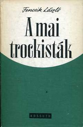 Fencsik Lszl - A mai trockistk